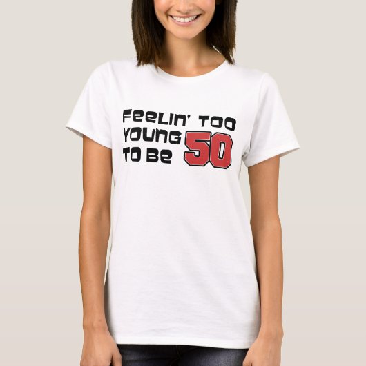 Te jong om 50 te zijn t-shirt (Voorkant)