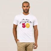 Te jong om 50 te zijn t-shirt (Voorkant volledig)