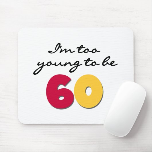 Te jong om 60 te zijn muismat (Met muis)