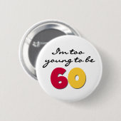 Te jong om 60 te zijn ronde button 5,7 cm (Voorkant /achterkant)