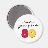 Te jong om 80 te zijn magneet (Voorkant / Achterkant)