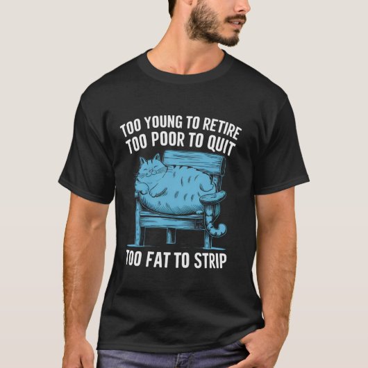 Te jong om met pensioen te gaan te arm om te stopp t-shirt (Voorkant)