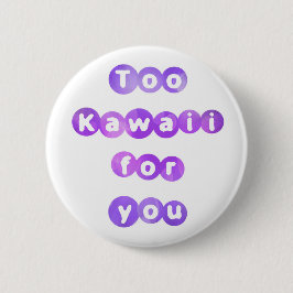 Te Kawaii voor je Button
