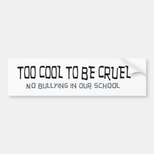 Te koel om wrede, geen pesterijen Bumpersticker te