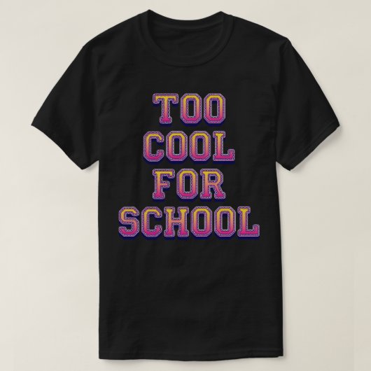 Te kool voor school t-shirt (Design voorkant)