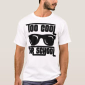 Te kool voor school t-shirt (Voorkant)