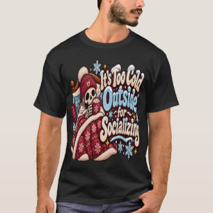 Te Koud Buiten om te Socializen Funny Winter T-shirt