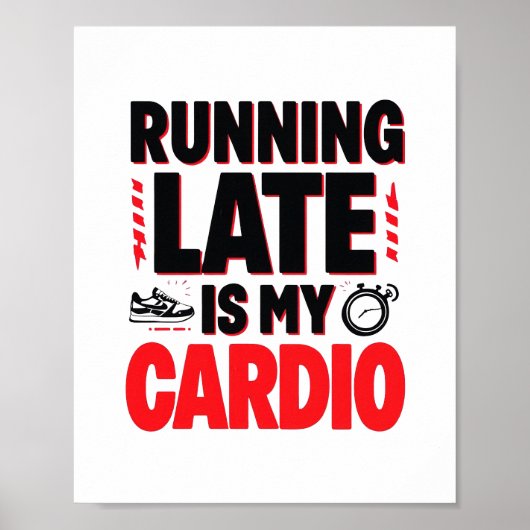 "Te Laat Komen is Mijn Cardio" Grappige Quote Poster (Voorkant)