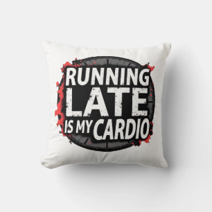 Te Laat Komen Is Mijn Cardio - Grappige Tijd Pun Kussen