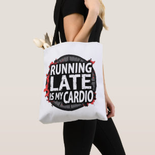 Te Laat Komen Is Mijn Cardio - Grappige Tijd Pun Tote Bag
