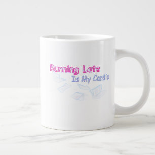 Te Laat Komen Is Mijn Cardio Grote Koffiekop