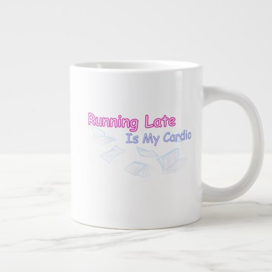 Te Laat Komen Is Mijn Cardio Grote Koffiekop (Rechts)