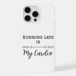 Te laat komen is mijn cardio iPhone 15 pro max case