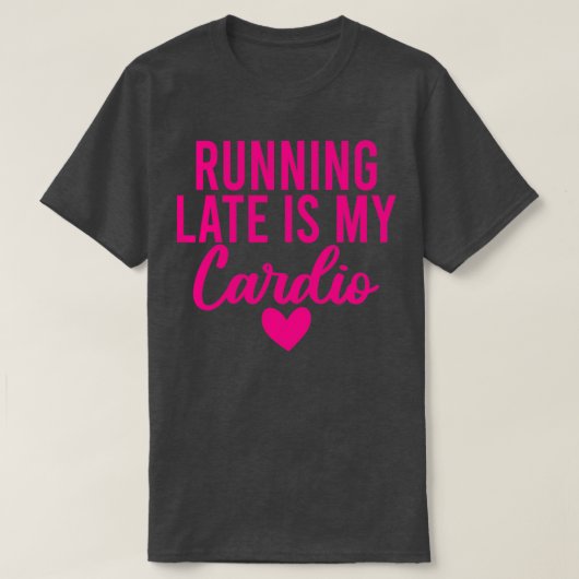 Te laat lopen is mijn cardio 23 t-shirt (Design voorkant)