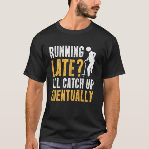 Te Laat Lopend Ik Haal Het Eventueel In Amputee T-shirt