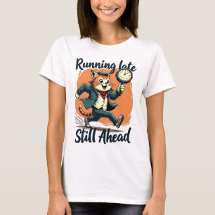 Te Laat, Nog Steeds Voorop Grappige Kat Motivatie T-shirt