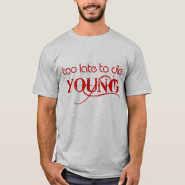 TE LAAT OM JONGE T-Shirt TE STERVEN