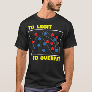 Te Legit om T-shirten te overfit voor Data Science T-shirt