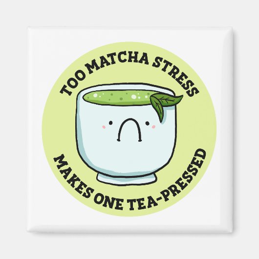 Te Matcha Stress Tea Pun Magnet (Voorkant)