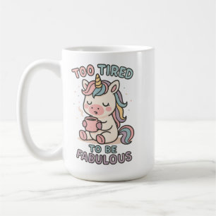 Te Moe om Fabulous te Zijn – Mooie Eenhoorn Koffie Koffiemok