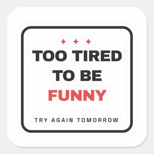 Te moe om grappig te zijn Sticker (Voorkant)