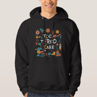 Te Moe om je Zorgen Te Maken Grappig Luie Ontwerp Hoodie