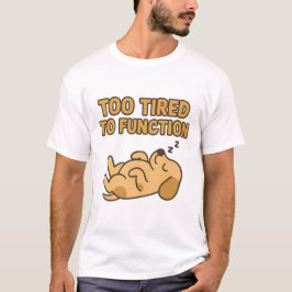 "Te Moe om te Functioneren" Knuffelende Slaande Ho T-shirt