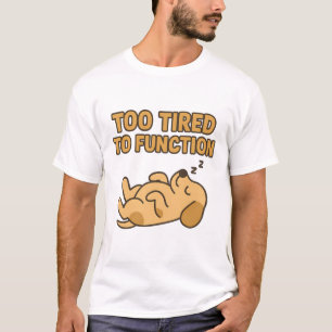 "Te Moe om te Functioneren" Knuffelende Slaande Ho T-shirt