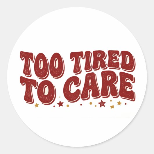 Te Moe Om Te Zorgen Grappige Retro Quote Ronde Sticker (Voorkant)