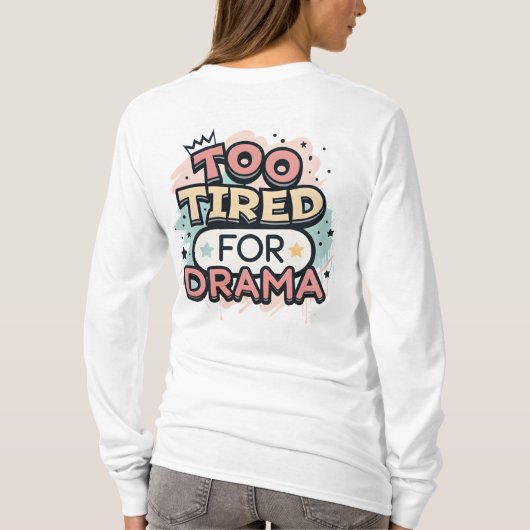 “Te Moe van Drama” Esthetisch Straatkunstontwerp T-shirt (Achterkant)
