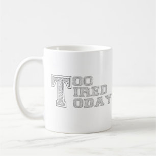 Te moe vandaag Mok - Funny Morning Coffee Cup