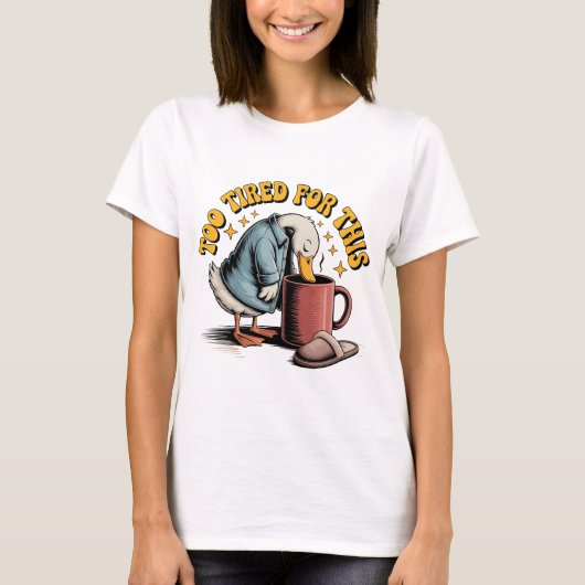 Te moe voor dit, grappige eend koffie ontwerp t-shirt (Voorkant)