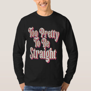 Te om hetero LGBT Pride Cool Lesbisch te zijn T-shirt