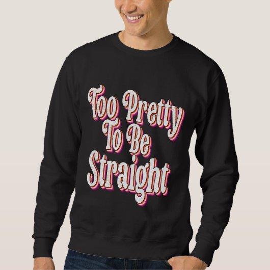 Te om hetero LGBT Pride Cool Lesbisch te zijn Trui (Voorkant)