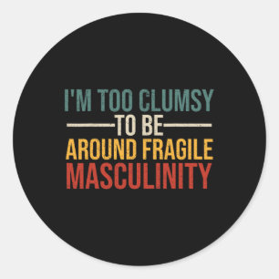 Te onhandig om in de buurt van fragiele mannelijkh ronde sticker