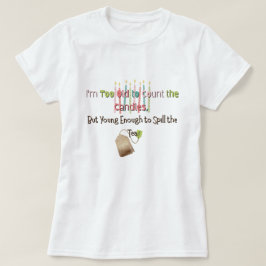 Te oud om kaarsen te tellen t-shirt