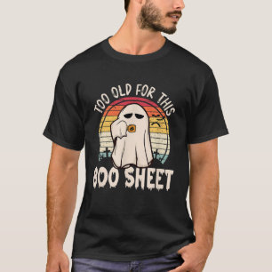 Te oud voor deze foto van Boo Sheet Funny Hallowee T-shirt