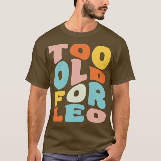 Te oud voor Leo 25th Birthday Gift Retro Typograph T-shirt