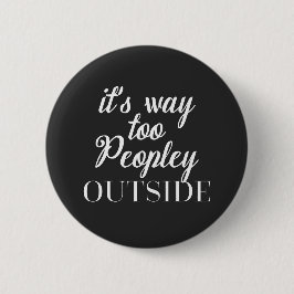 Te Peopley buiten Funny Quote Ronde Button 5,7 Cm