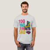 Te rad om triest retro roller schaats ontwerp te z t-shirt (Voorkant volledig)