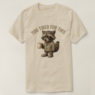Te Ratte Wasbeer voor dit - Slaap Wasbeer Coffe T-shirt