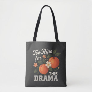 Te Rijs Voor Dit Drama Grappig Perzik Spreuk Desig Tote Bag