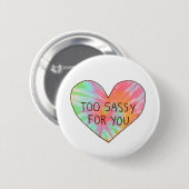 "Te sassy voor jou" Ronde Button 5,7 Cm (Voorkant /achterkant)