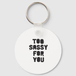 Te sassy voor jou sleutelhanger