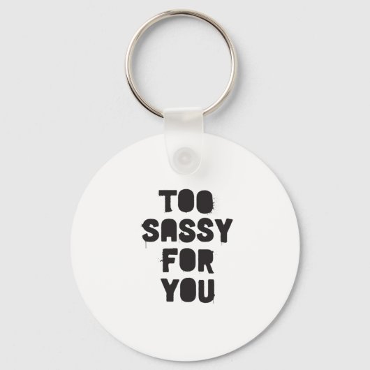 Te sassy voor jou sleutelhanger (Voorkant)