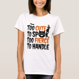 Te schattig om te spook, te fel om te hanteren t-shirt