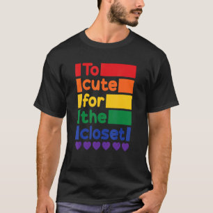 Te schattig voor de kast gay lesbisch trans lgbt p t-shirt