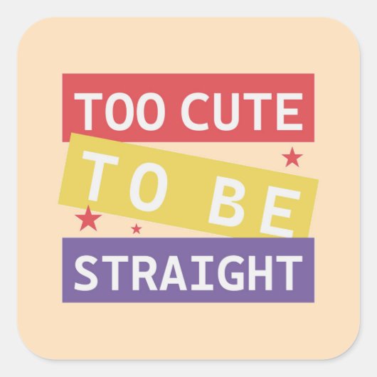 Te Schattige om hetero LGBT-Sticker te zijn Vierkante Sticker (Voorkant)