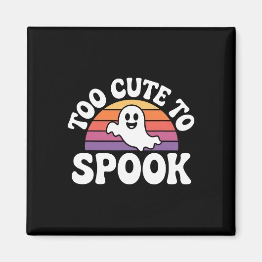 Te Schattige om spook grappig Halloween Gezegde 1 Magneet (Voorkant)