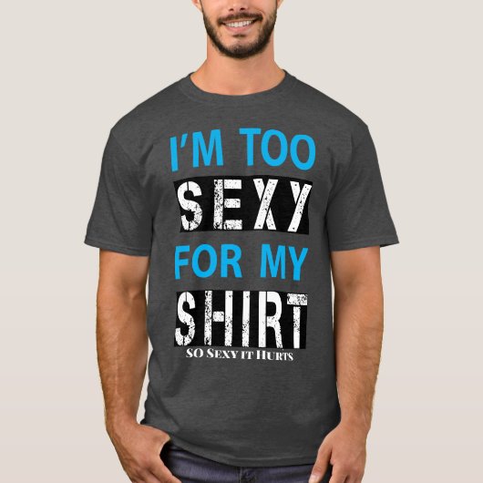 Te Sexy T-Shirt (Voorkant)